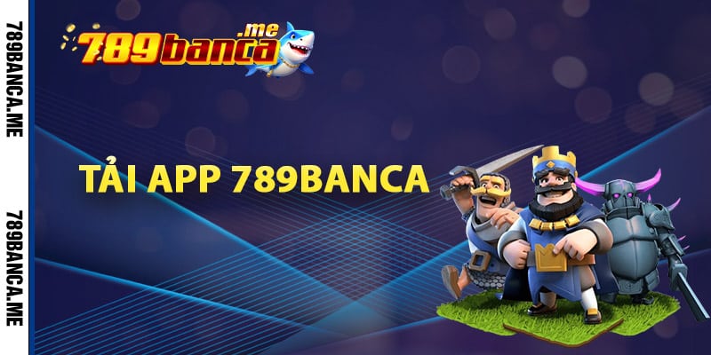 Hướng dẫn tải app 789Banca